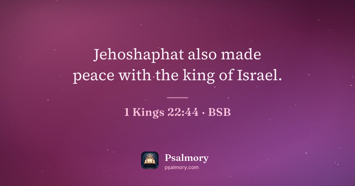 1 Kings 22:44 verse artwork: Jehoshaphat also made peace with the king of Israel.