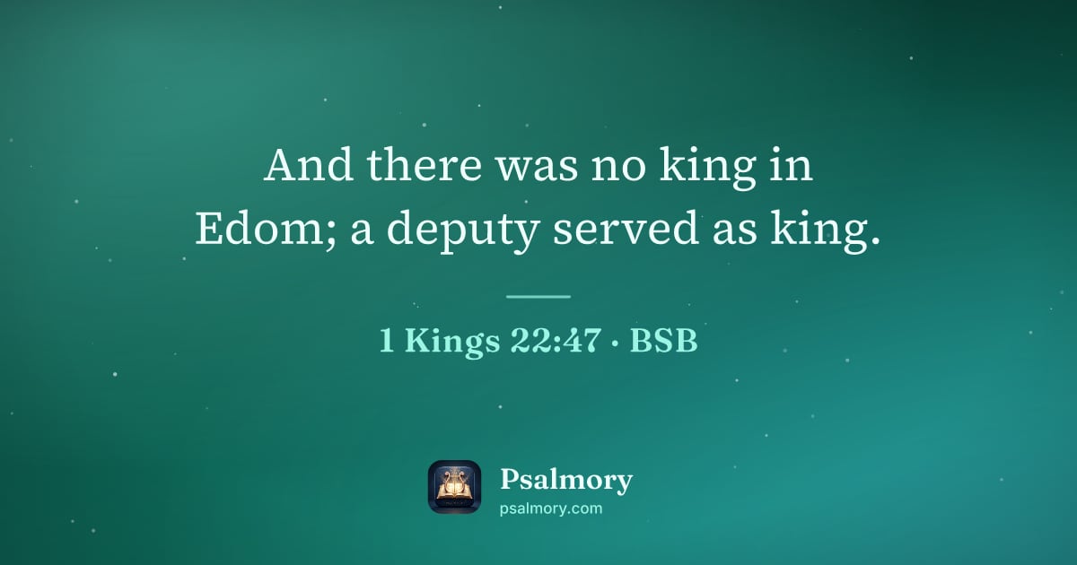 1 Kings 22:47 verse artwork: And there was no king in Edom; a deputy served as king.