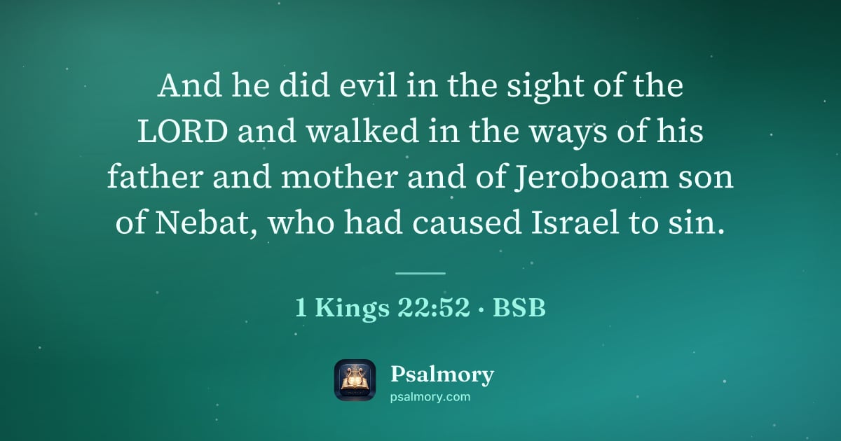 1 Kings 22:52 verse artwork: And he did evil in the sight of the LORD and walked in the ways of his father and mother…