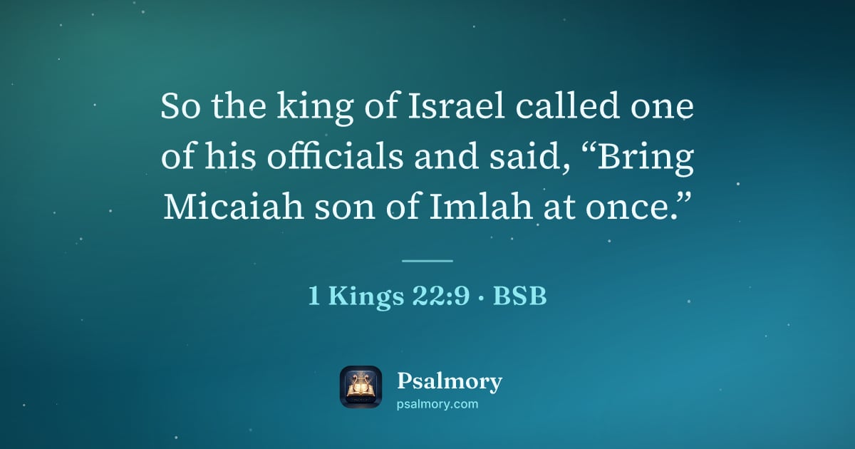 1 Kings 22:9 verse artwork: So the king of Israel called one of his officials and said, “Bring Micaiah son of Imlah…