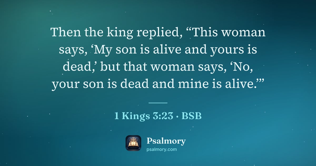 1 Kings 3:23 verse artwork: Then the king replied, “This woman says, ‘My son is alive and yours is dead,’ but that…