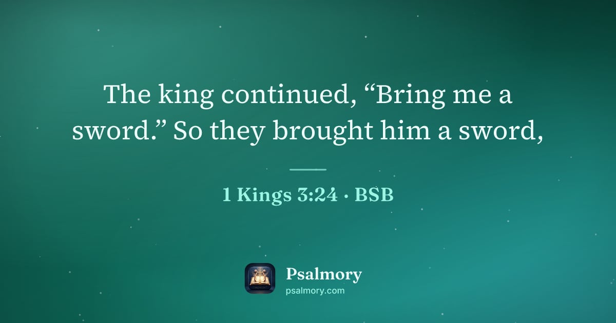 1 Kings 3:24 verse artwork: The king continued, “Bring me a sword.” So they brought him a sword,