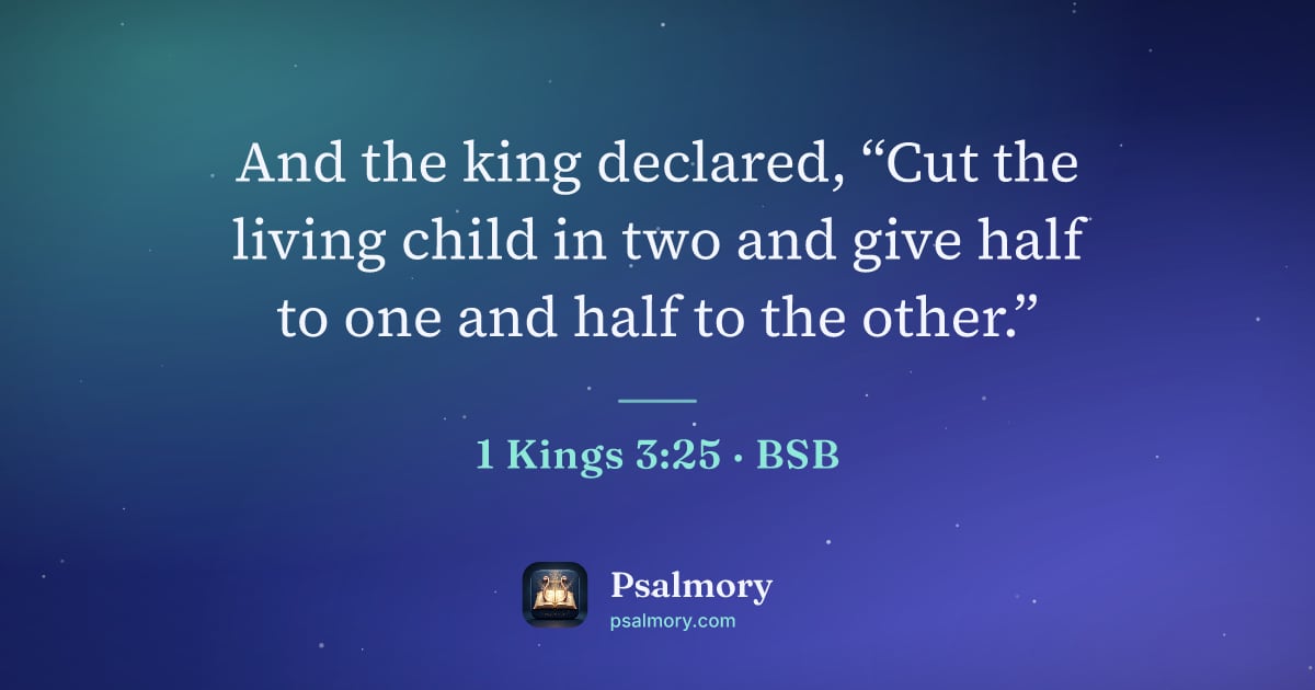 1 Kings 3:25 verse artwork: And the king declared, “Cut the living child in two and give half to one and half to the…