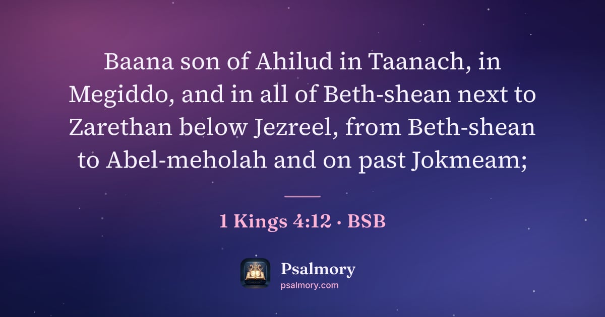 1 Kings 4:12 verse artwork: Baana son of Ahilud in Taanach, in Megiddo, and in all of Beth-shean next to Zarethan…