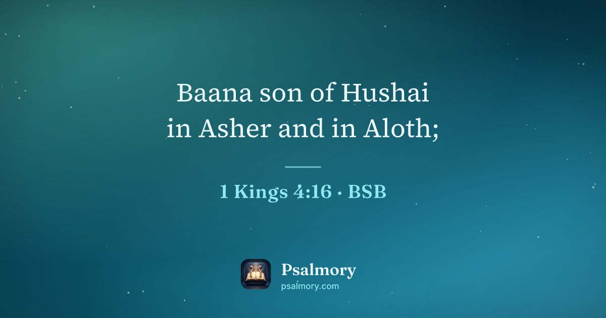 1 Kings 4:16 verse artwork: Baana son of Hushai in Asher and in Aloth;