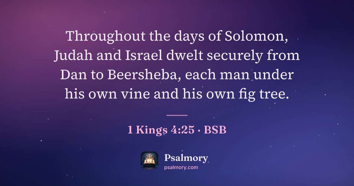 1 Kings 4:25 verse artwork: Throughout the days of Solomon, Judah and Israel dwelt securely from Dan to Beersheba,…