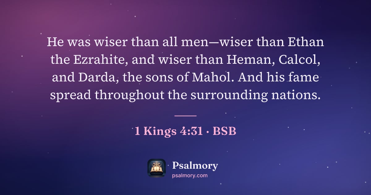 1 Kings 4:31 verse artwork: He was wiser than all men—wiser than Ethan the Ezrahite, and wiser than Heman, Calcol,…