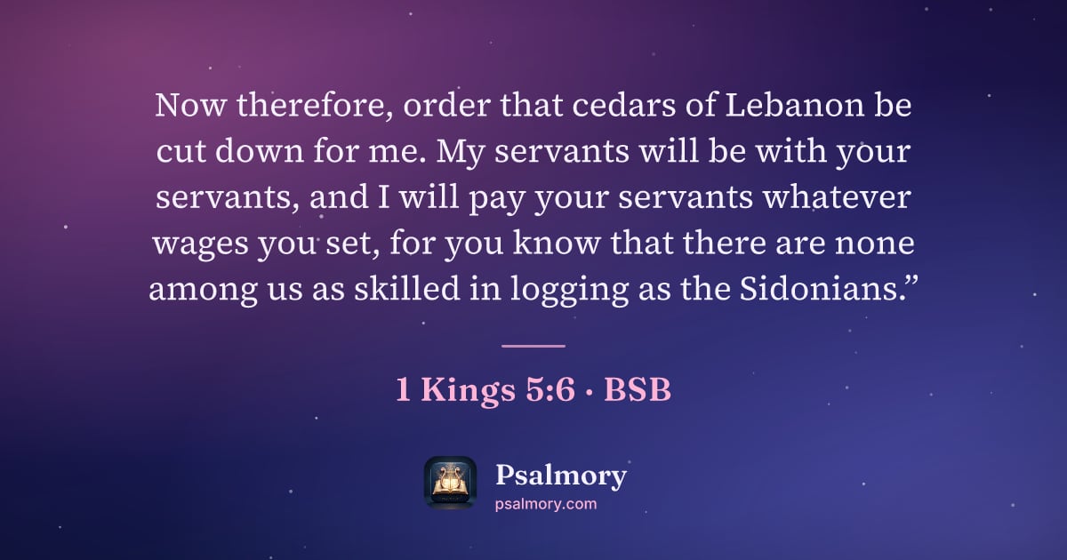 1 Kings 5:6 verse artwork: Now therefore, order that cedars of Lebanon be cut down for me. My servants will be with…