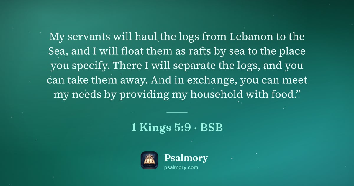1 Kings 5:9 verse artwork: My servants will haul the logs from Lebanon to the Sea, and I will float them as rafts…