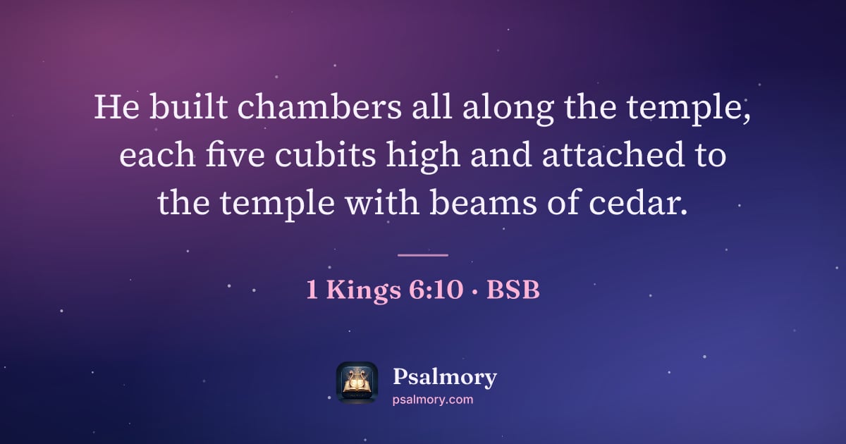 1 Kings 6:10 verse artwork: He built chambers all along the temple, each five cubits high and attached to the temple…