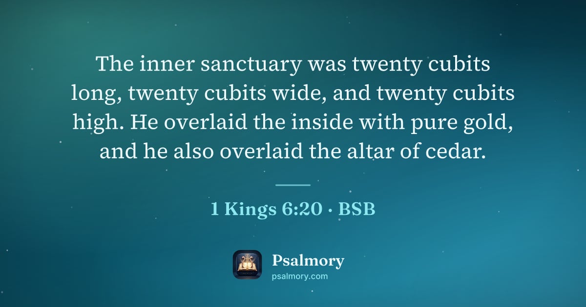 1 Kings 6:20 verse artwork: The inner sanctuary was twenty cubits long, twenty cubits wide, and twenty cubits high.…