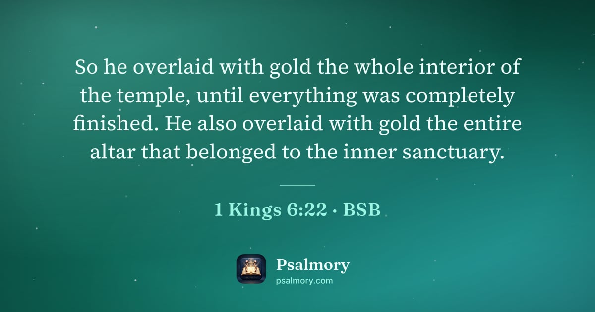 1 Kings 6:22 verse artwork: So he overlaid with gold the whole interior of the temple, until everything was…