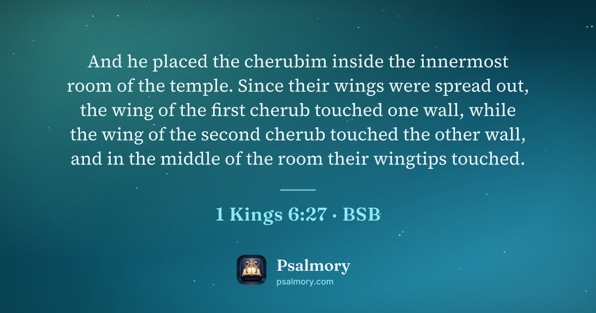 1 Kings 6:27 verse artwork: And he placed the cherubim inside the innermost room of the temple. Since their wings…