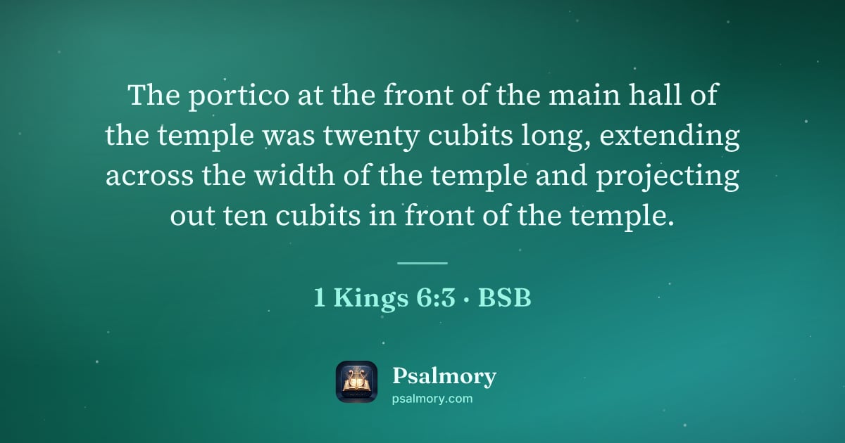 1 Kings 6:3 verse artwork: The portico at the front of the main hall of the temple was twenty cubits long,…