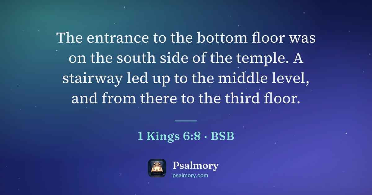 1 Kings 6:8 verse artwork: The entrance to the bottom floor was on the south side of the temple. A stairway led up…