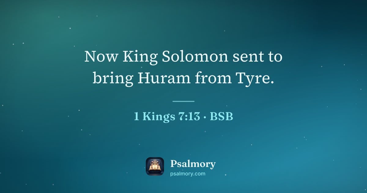 1 Kings 7:13 verse artwork: Now King Solomon sent to bring Huram from Tyre.