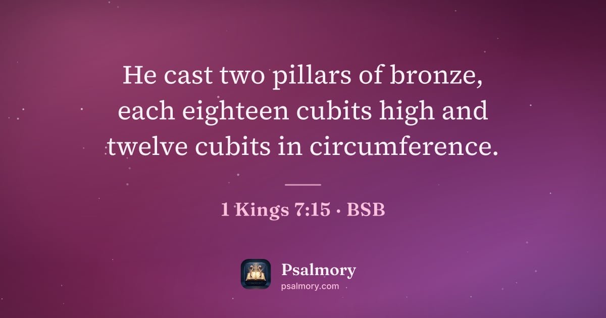 1 Kings 7:15 verse artwork: He cast two pillars of bronze, each eighteen cubits high and twelve cubits in…