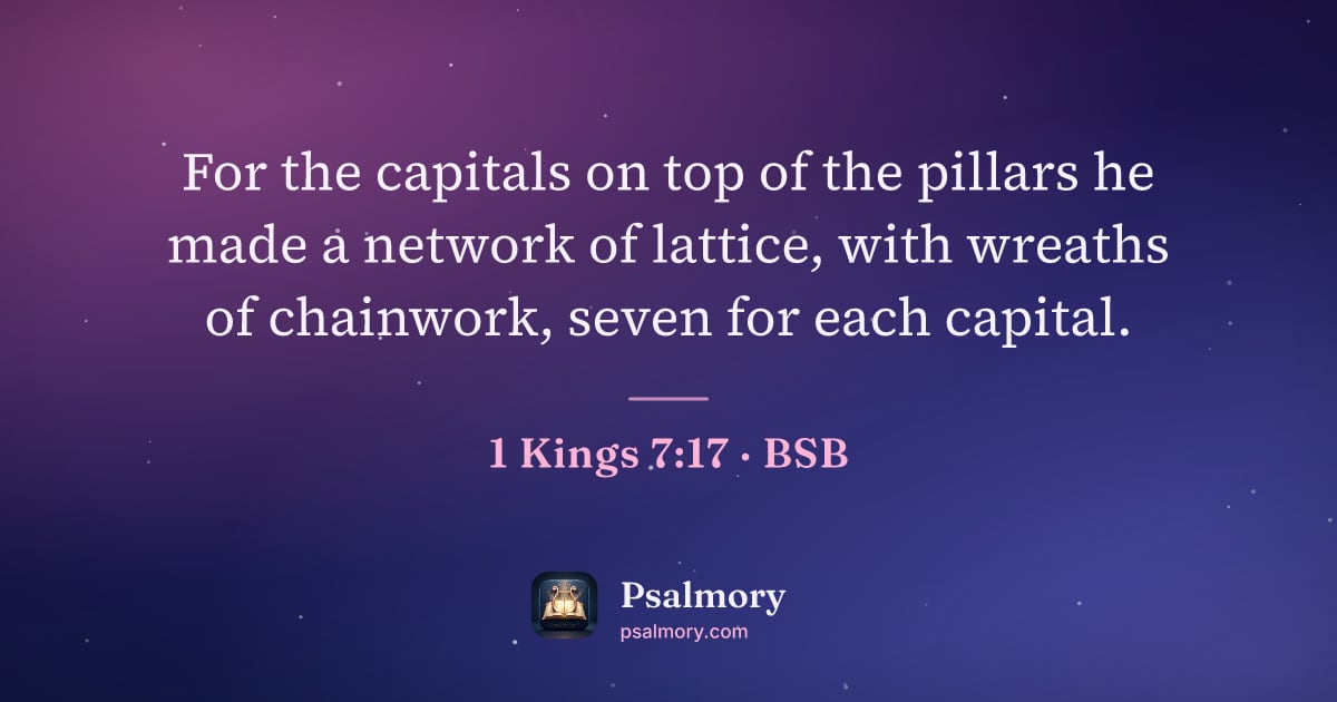 1 Kings 7:17 verse artwork: For the capitals on top of the pillars he made a network of lattice, with wreaths of…