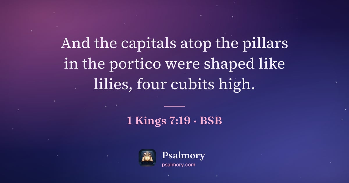 1 Kings 7:19 verse artwork: And the capitals atop the pillars in the portico were shaped like lilies, four cubits…