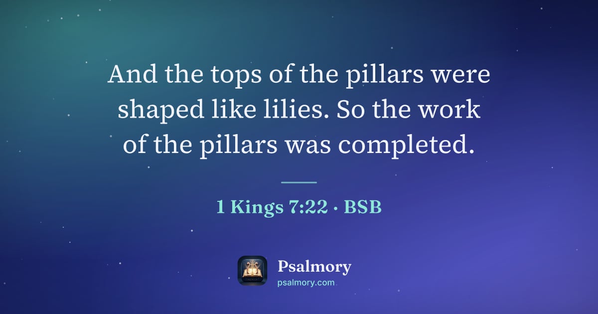 1 Kings 7:22 verse artwork: And the tops of the pillars were shaped like lilies. So the work of the pillars was…