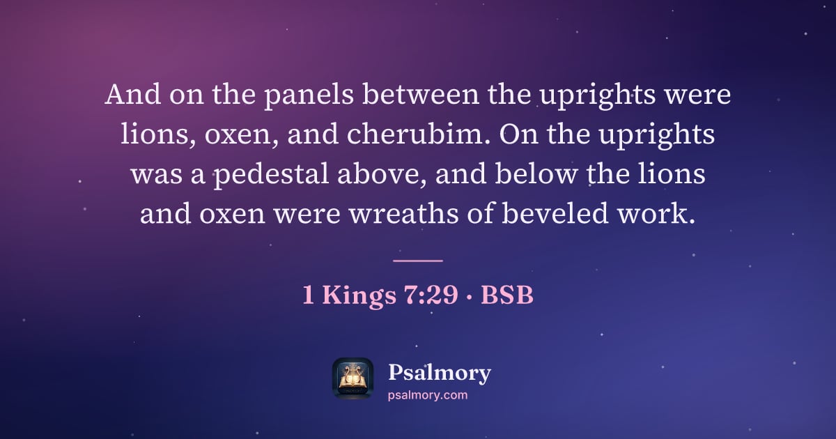 1 Kings 7:29 verse artwork: And on the panels between the uprights were lions, oxen, and cherubim. On the uprights…