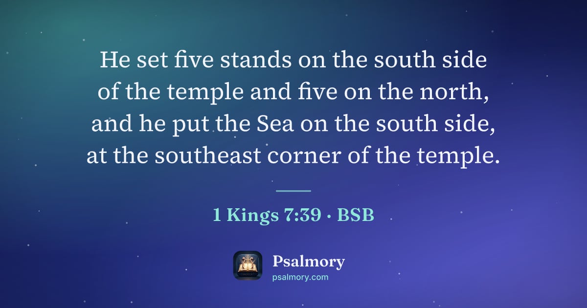 1 Kings 7:39 verse artwork: He set five stands on the south side of the temple and five on the north, and he put the…