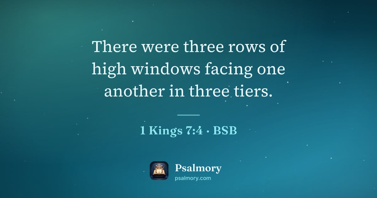 1 Kings 7:4 verse artwork: There were three rows of high windows facing one another in three tiers.