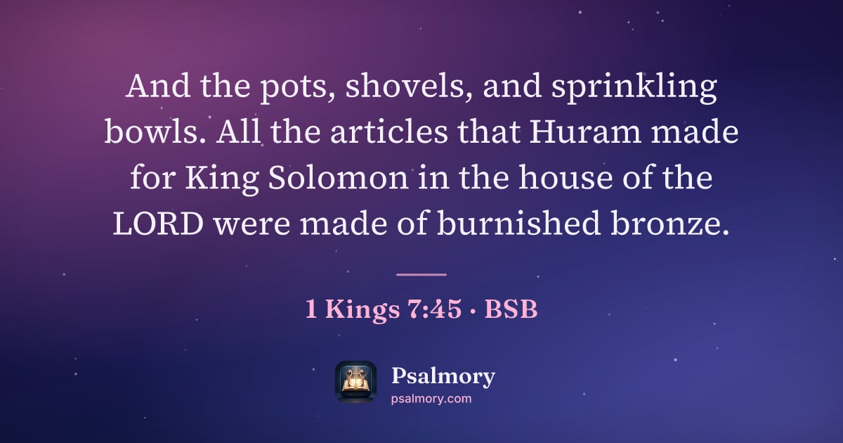 1 Kings 7:45 verse artwork: And the pots, shovels, and sprinkling bowls. All the articles that Huram made for King…