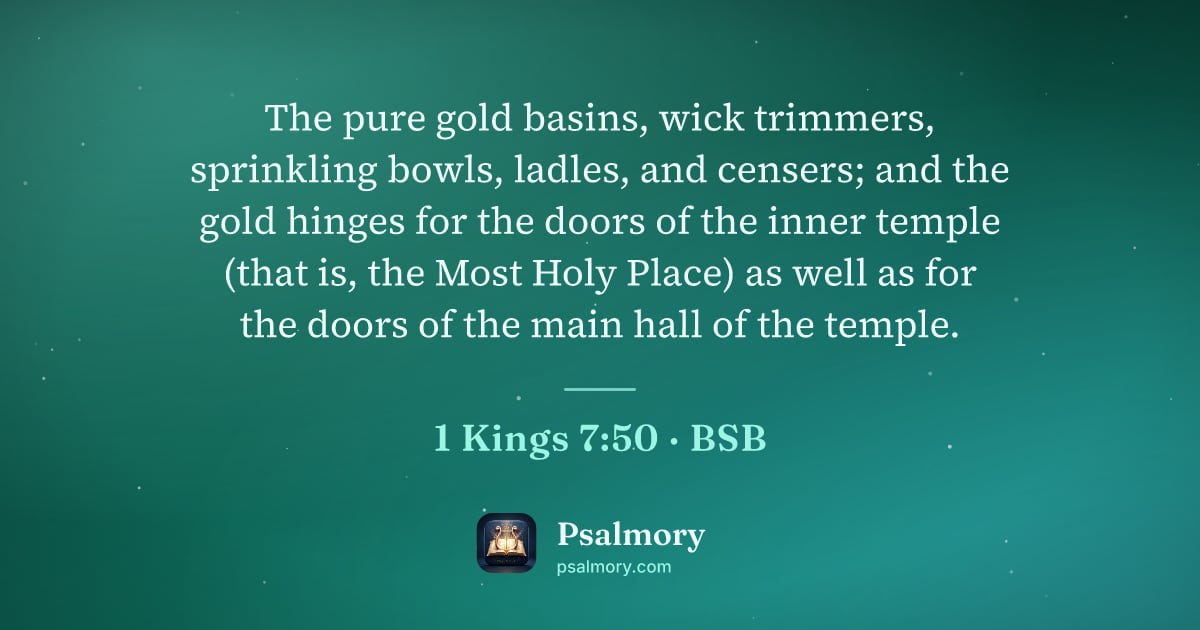 1 Kings 7:50 verse artwork: The pure gold basins, wick trimmers, sprinkling bowls, ladles, and censers; and the gold…