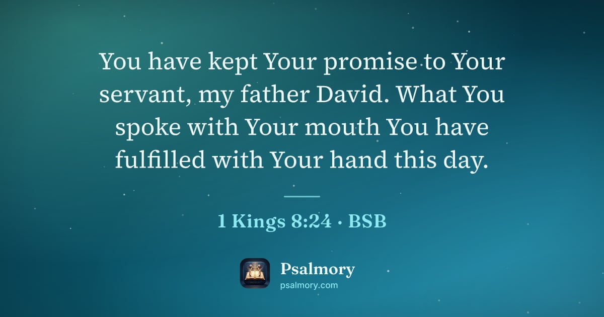 1 Kings 8:24 verse artwork: You have kept Your promise to Your servant, my father David. What You spoke with Your…