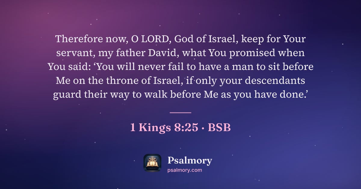 1 Kings 8:25 verse artwork: Therefore now, O LORD, God of Israel, keep for Your servant, my father David, what You…