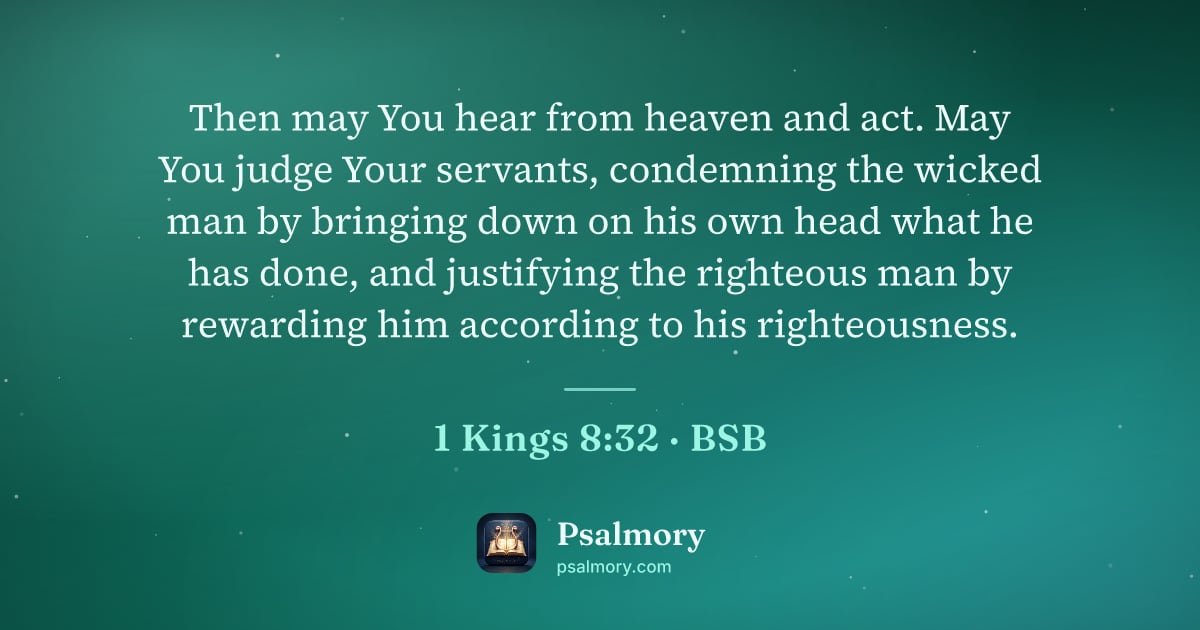 1 Kings 8:32 verse artwork: Then may You hear from heaven and act. May You judge Your servants, condemning the…