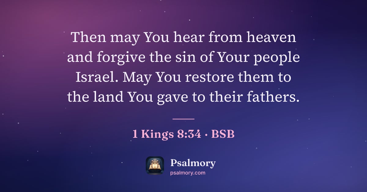 1 Kings 8:34 verse artwork: Then may You hear from heaven and forgive the sin of Your people Israel. May You restore…