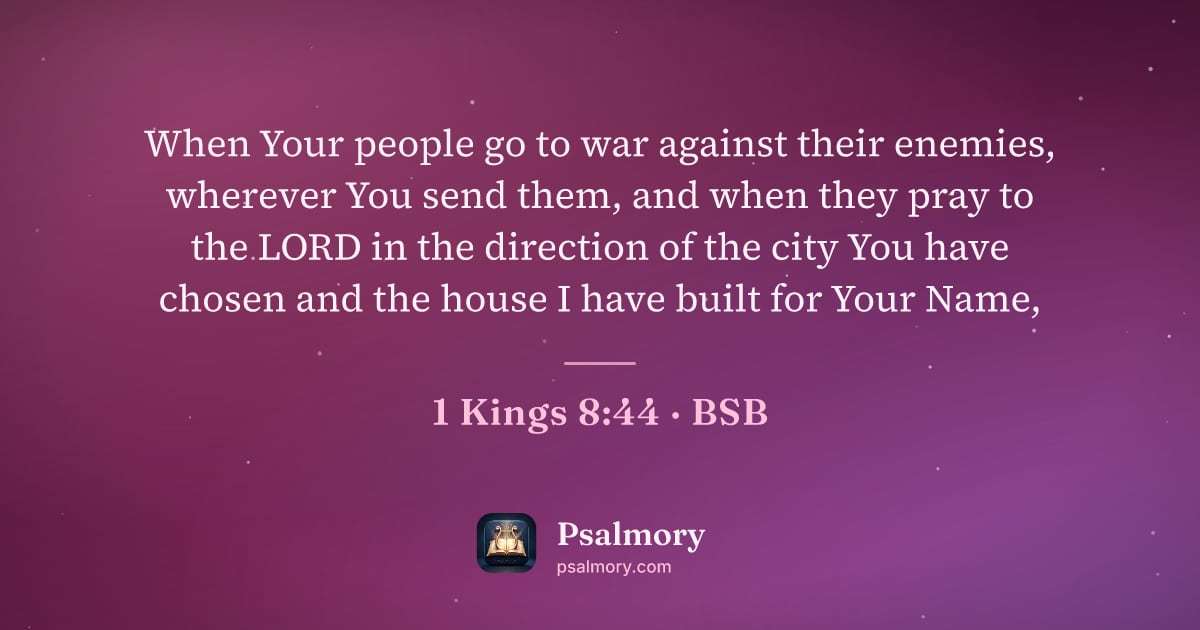 1 Kings 8:44 verse artwork: When Your people go to war against their enemies, wherever You send them, and when they…