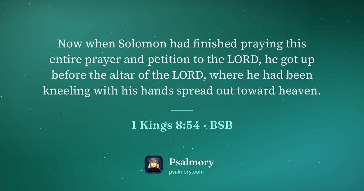 1 Kings 8:54 verse artwork: Now when Solomon had finished praying this entire prayer and petition to the LORD, he…