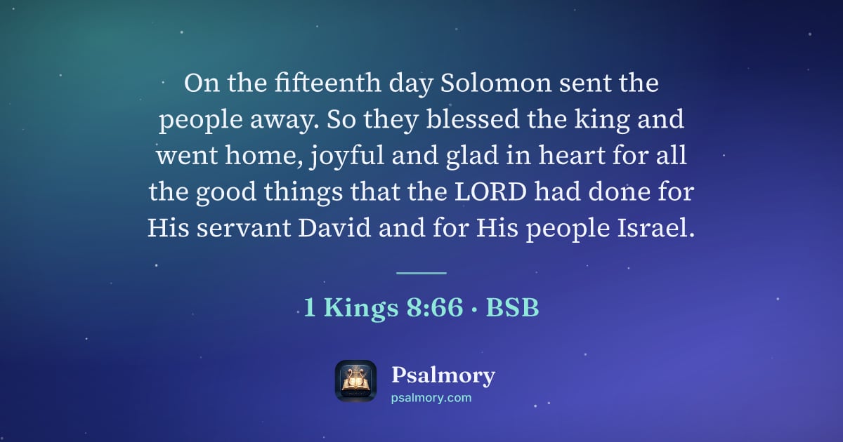 1 Kings 8:66 verse artwork: On the fifteenth day Solomon sent the people away. So they blessed the king and went…