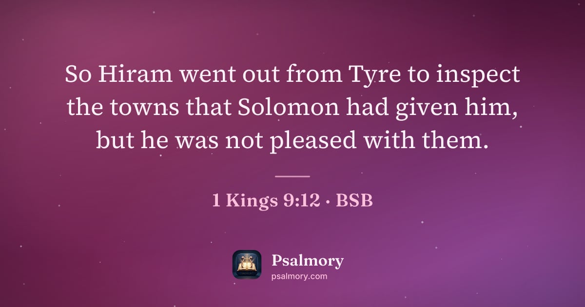 1 Kings 9:12 verse artwork: So Hiram went out from Tyre to inspect the towns that Solomon had given him, but he was…