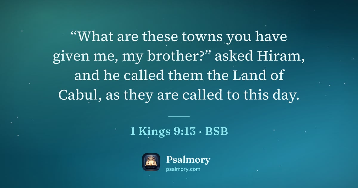 1 Kings 9:13 verse artwork: “What are these towns you have given me, my brother?” asked Hiram, and he called them…