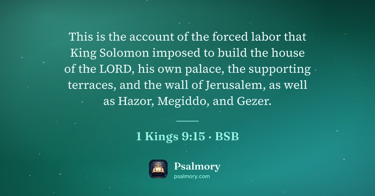 1 Kings 9:15 verse artwork: This is the account of the forced labor that King Solomon imposed to build the house of…