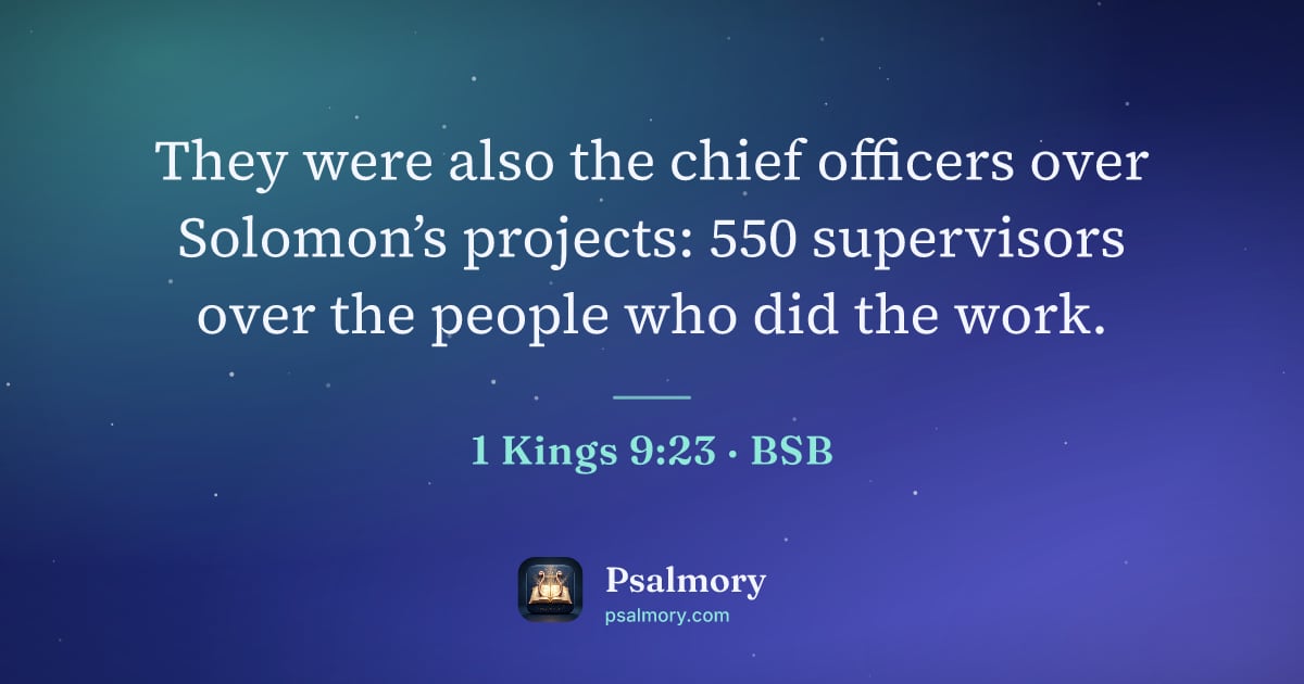 1 Kings 9:23 verse artwork: They were also the chief officers over Solomon’s projects: 550 supervisors over the…