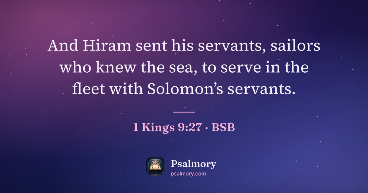 1 Kings 9:27 verse artwork: And Hiram sent his servants, sailors who knew the sea, to serve in the fleet with…