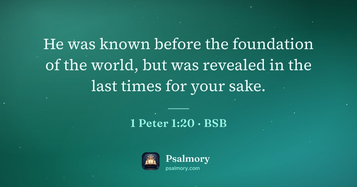1 Peter 1:20 verse artwork: He was known before the foundation of the world, but was revealed in the last times for…