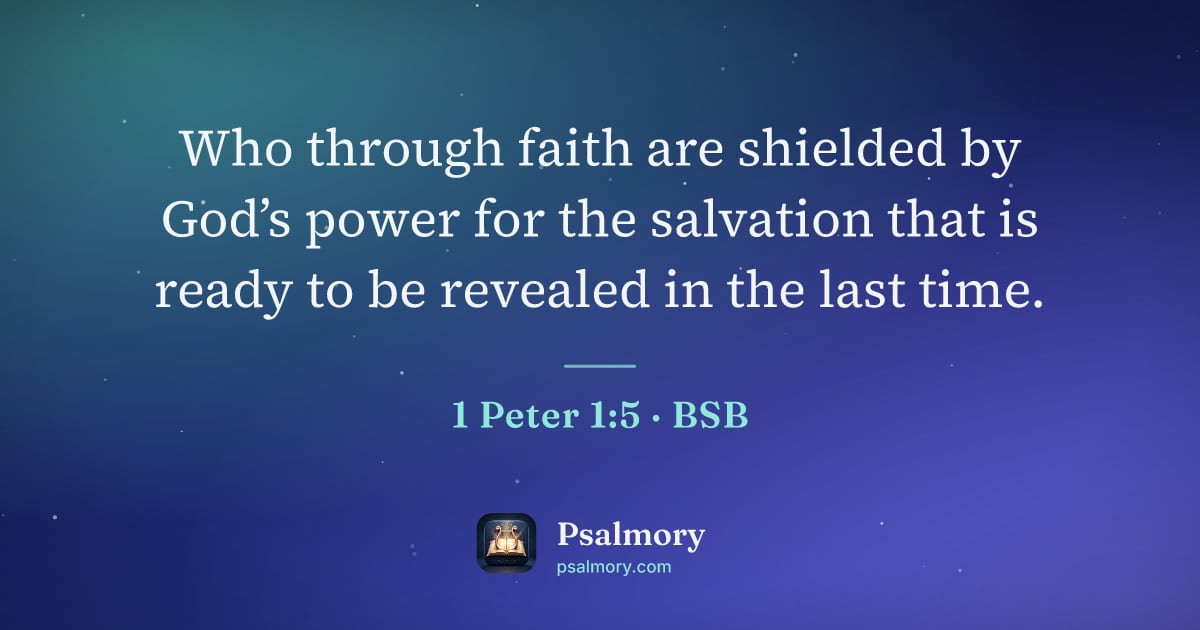 1 Peter 1:5 verse artwork: Who through faith are shielded by God’s power for the salvation that is ready to be…