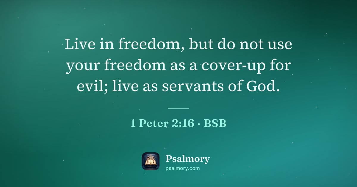 1 Peter 2:16 verse artwork: Live in freedom, but do not use your freedom as a cover-up for evil; live as servants of…