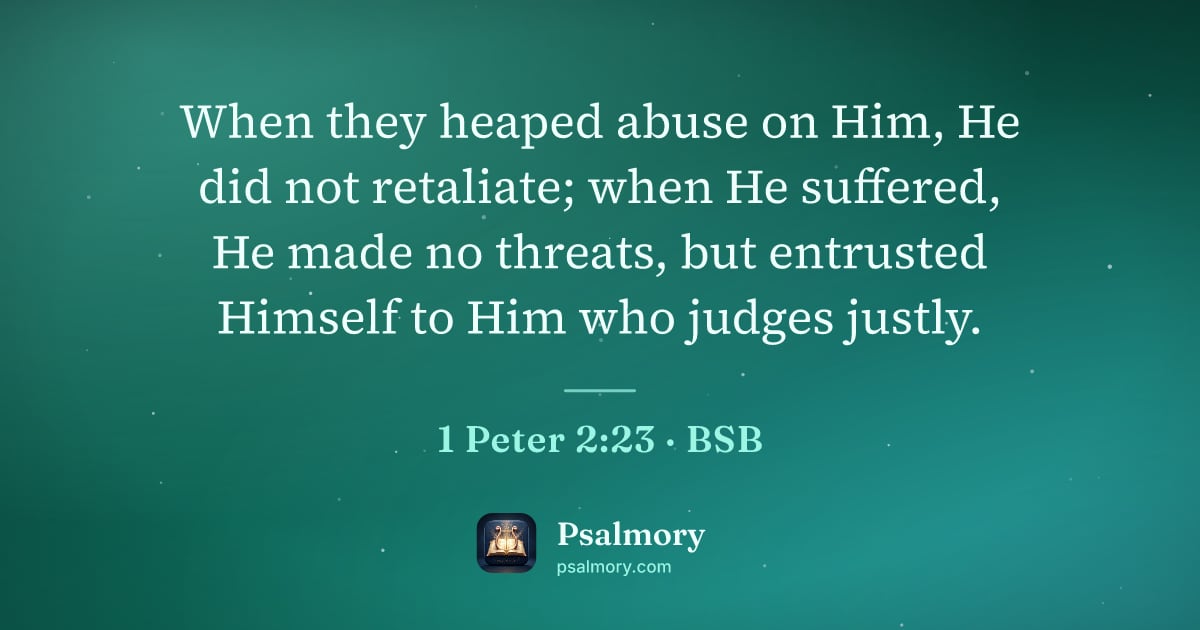 1 Peter 2:23 verse artwork: When they heaped abuse on Him, He did not retaliate; when He suffered, He made no…