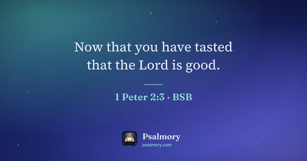 1 Peter 2:3 verse artwork: Now that you have tasted that the Lord is good.