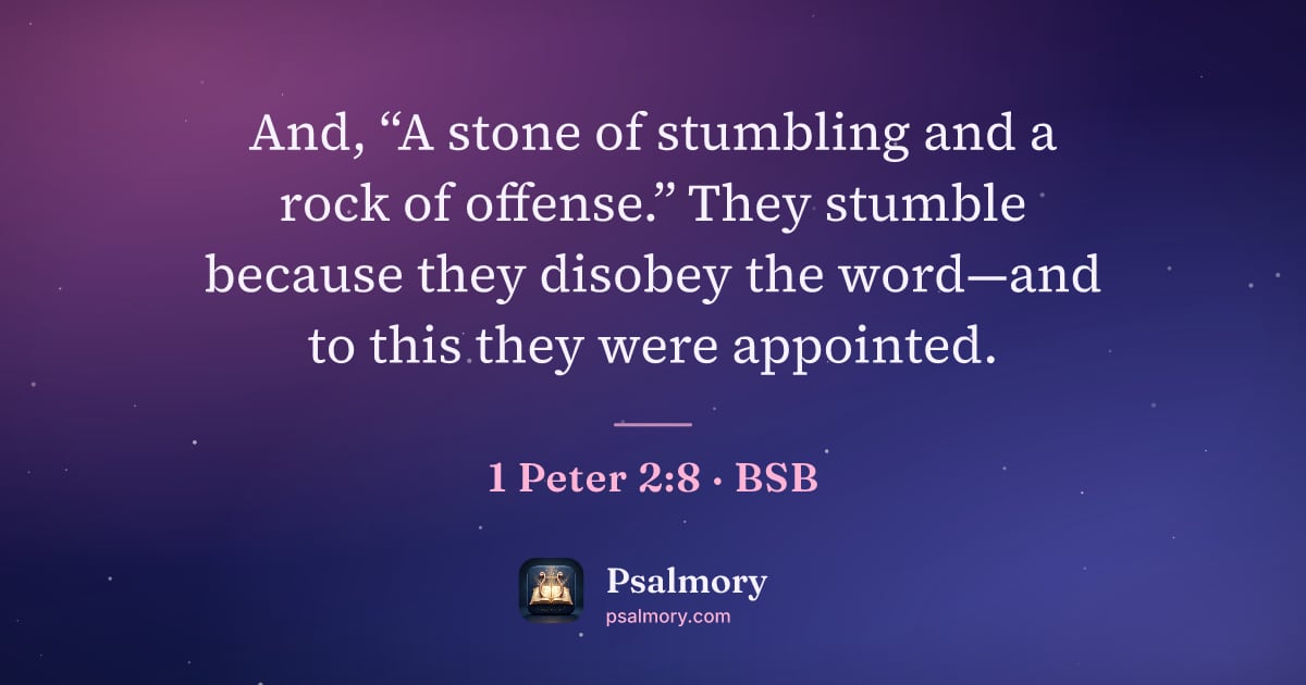 1 Peter 2:8 verse artwork: And, “A stone of stumbling and a rock of offense.” They stumble because they disobey the…