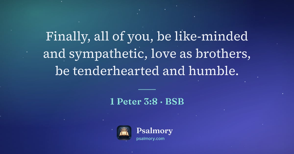 1 Peter 3:8 verse artwork: Finally, all of you, be like-minded and sympathetic, love as brothers, be tenderhearted…