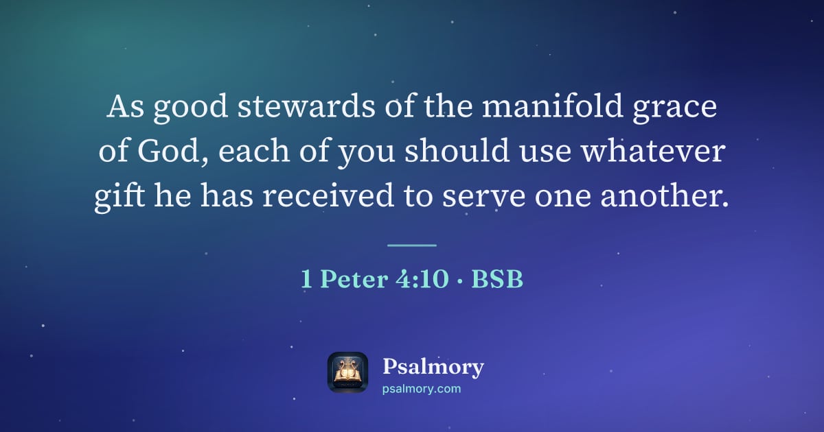 1 Peter 4:10 verse artwork: As good stewards of the manifold grace of God, each of you should use whatever gift he…