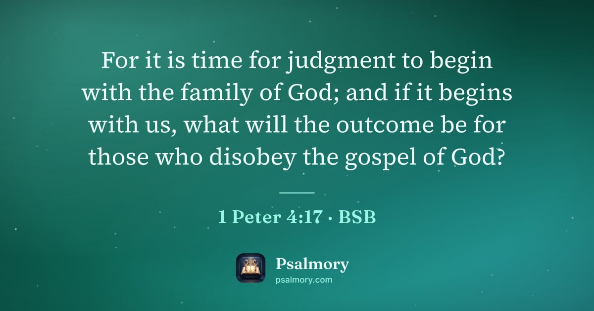 1 Peter 4:17 verse artwork: For it is time for judgment to begin with the family of God; and if it begins with us,…